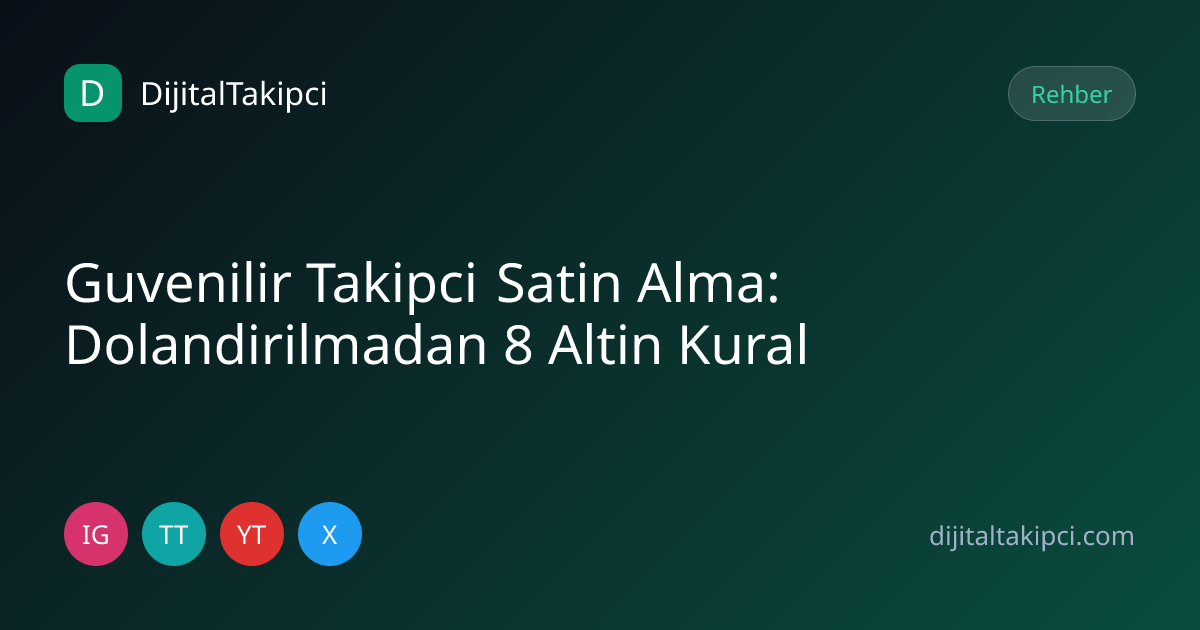 Güvenilir Takipçi Satın Alma: Dolandırılmadan 8 Altın Kural — DijitalTakipçi blog görseli